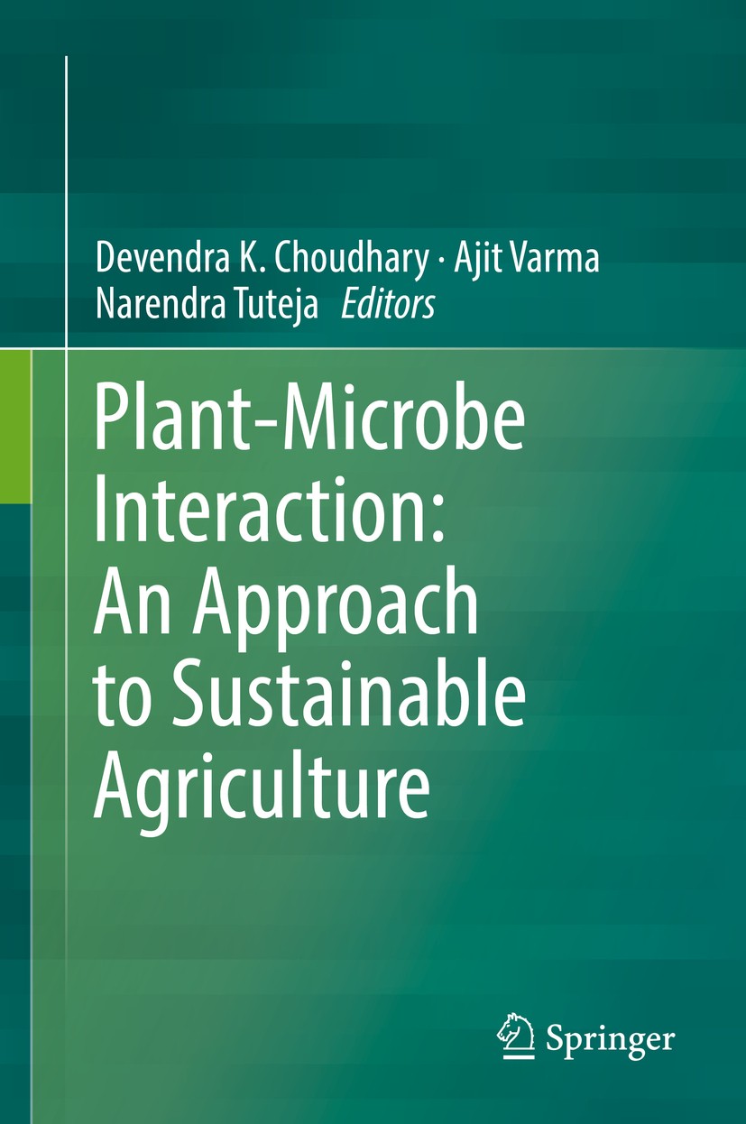 Titlebook: Plant-Microbe Interaction: An Approach to Sustainable Agriculture; Devendra K. Choudhary,Ajit Varma,Narendra Tuteja Book 2016 Springer Nat Titlebook: Plant-Microbe Interaction: An Approach to Sustainable Agriculture; Devendra K. Choudhary,Ajit Varma,Narendra Tuteja Book 2016 Springer Nat