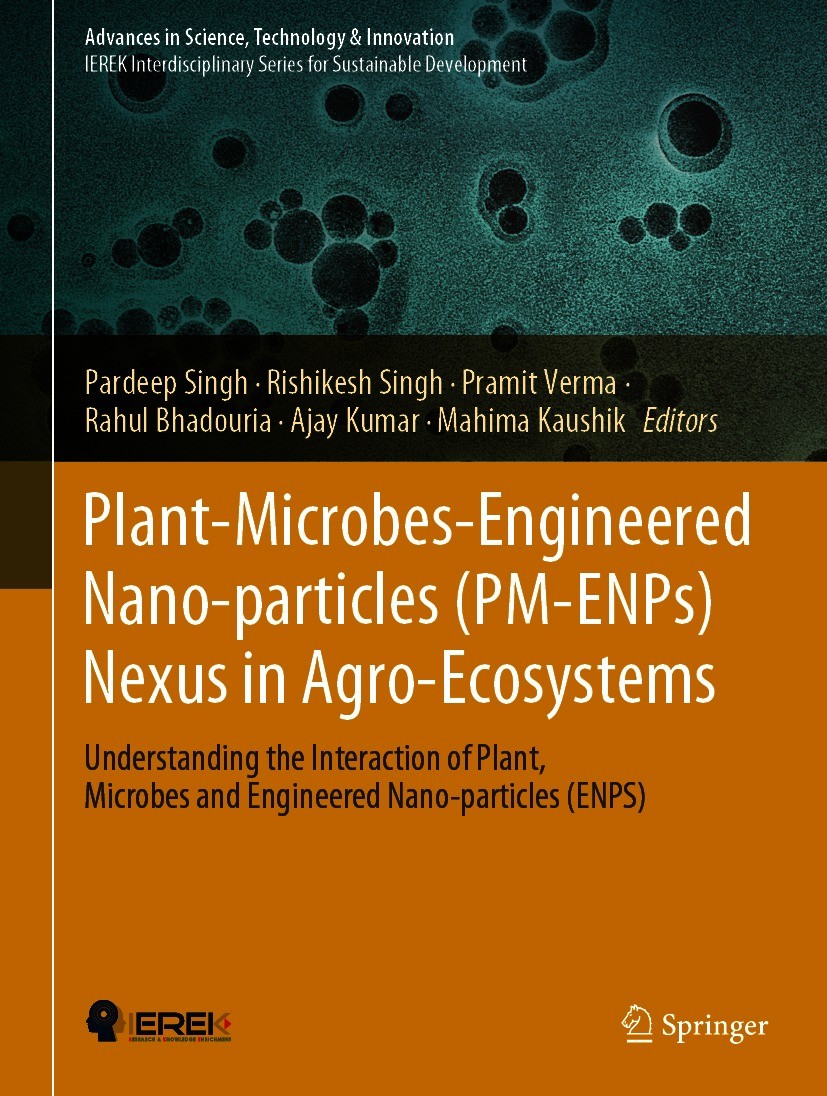 Titlebook: Plant-Microbes-Engineered Nano-particles (PM-ENPs) Nexus in Agro-Ecosystems; Understanding the In Pardeep Singh,Rishikesh Singh,Mahima Kaus Titlebook: Plant-Microbes-Engineered Nano-particles (PM-ENPs) Nexus in Agro-Ecosystems; Understanding the In Pardeep Singh,Rishikesh Singh,Mahima Kaus