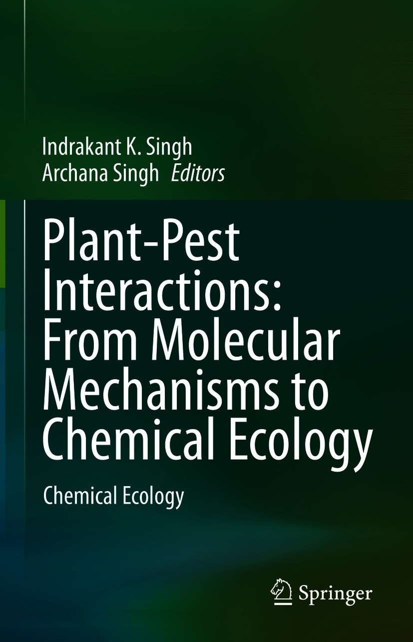 Titlebook: Plant-Pest Interactions: From Molecular Mechanisms to Chemical Ecology; Chemical Ecology Indrakant K. Singh,Archana Singh Book 2021 Springe Titlebook: Plant-Pest Interactions: From Molecular Mechanisms to Chemical Ecology; Chemical Ecology Indrakant K. Singh,Archana Singh Book 2021 Springe