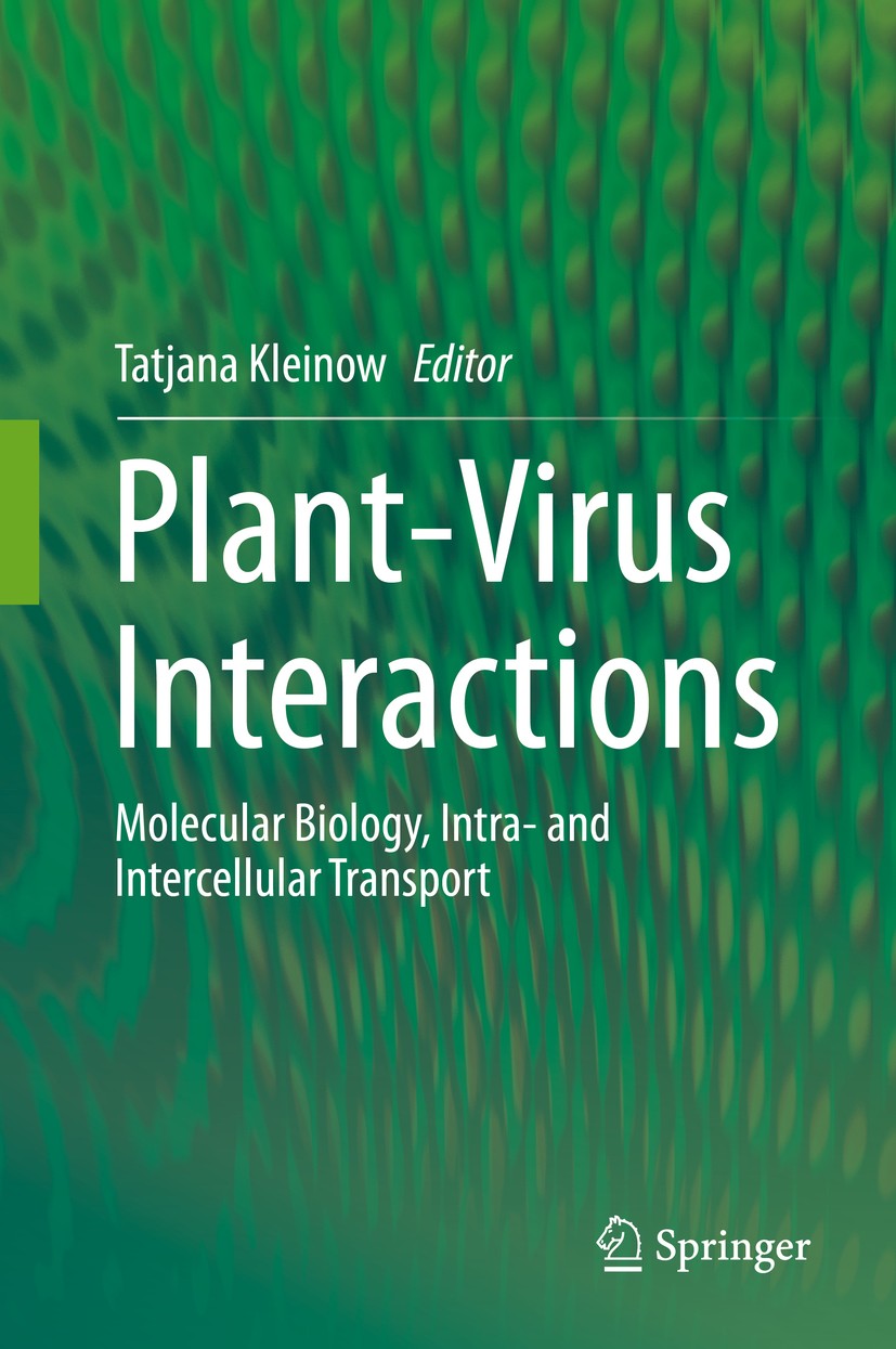 Titlebook: Plant-Virus Interactions; Molecular Biology, I Tatjana Kleinow Book 2016 Springer International Publishing Switzerland 2016 Biogenesis of v Titlebook: Plant-Virus Interactions; Molecular Biology, I Tatjana Kleinow Book 2016 Springer International Publishing Switzerland 2016 Biogenesis of v