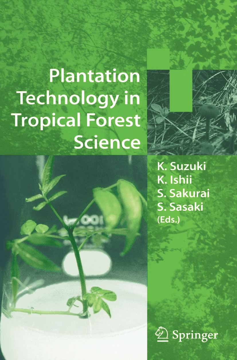 Titlebook: Plantation Technology in Tropical Forest Science; Kazuo Suzuki (Dr. Agr. Professor),Katsuaki Ishii ( Book 2006 Springer-Verlag Tokyo 2006 Titlebook: Plantation Technology in Tropical Forest Science; Kazuo Suzuki (Dr. Agr. Professor),Katsuaki Ishii ( Book 2006 Springer-Verlag Tokyo 2006
