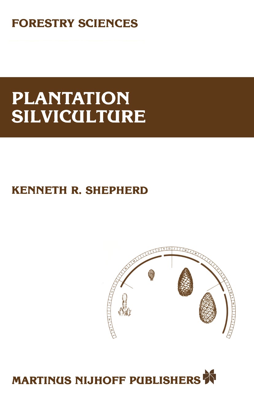 Titlebook: Plantation silviculture; Kenneth R. Shepherd Book 1986 Springer Science+Business Media Dordrecht 1986 Erosion.Grafting.Phosphor.Plantation Titlebook: Plantation silviculture; Kenneth R. Shepherd Book 1986 Springer Science+Business Media Dordrecht 1986 Erosion.Grafting.Phosphor.Plantation