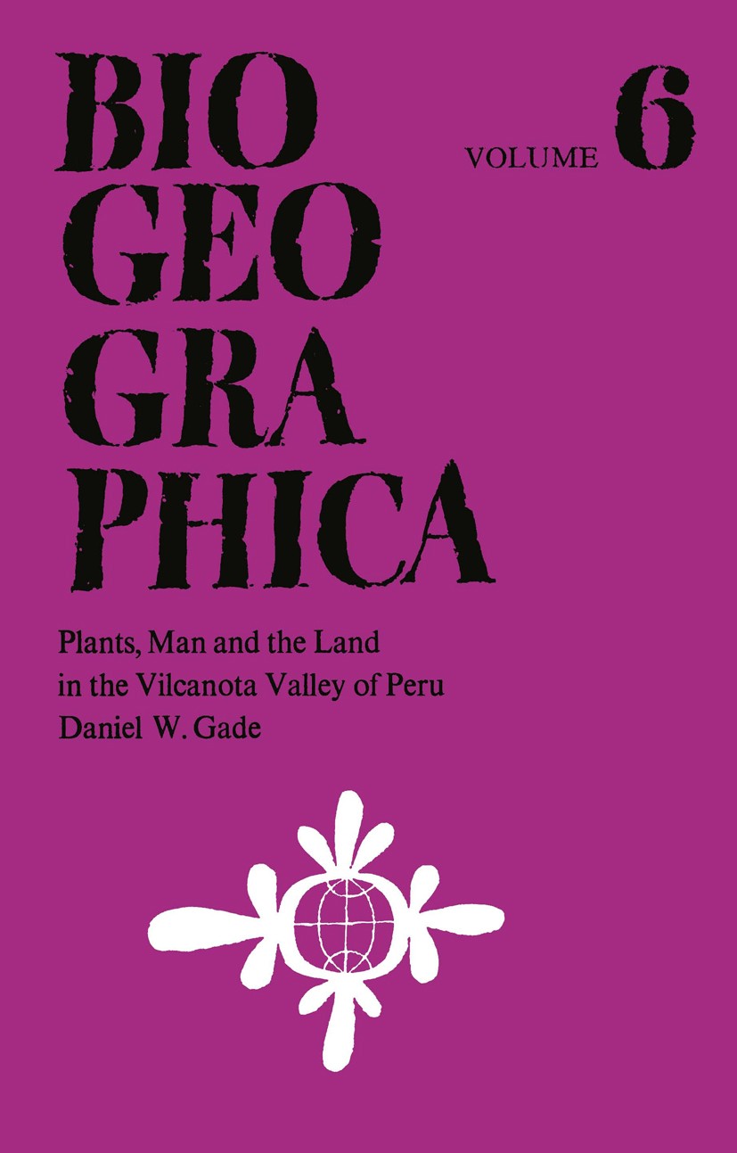 Titlebook: Plants, Man and the Land in the Vilcanota Valley of Peru; Daniel W. Gade Book 1975 Dr. W. Junk B.V., Publishers, The Hague 1975 ecology.en Titlebook: Plants, Man and the Land in the Vilcanota Valley of Peru; Daniel W. Gade Book 1975 Dr. W. Junk B.V., Publishers, The Hague 1975 ecology.en