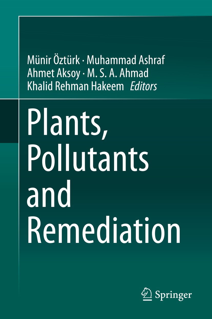 Titlebook: Plants, Pollutants and Remediation; Münir Öztürk,Muhammad Ashraf,Khalid Rehman Hakeem Book 2015 Springer Science+Business Media Dordrecht Titlebook: Plants, Pollutants and Remediation; Münir Öztürk,Muhammad Ashraf,Khalid Rehman Hakeem Book 2015 Springer Science+Business Media Dordrecht