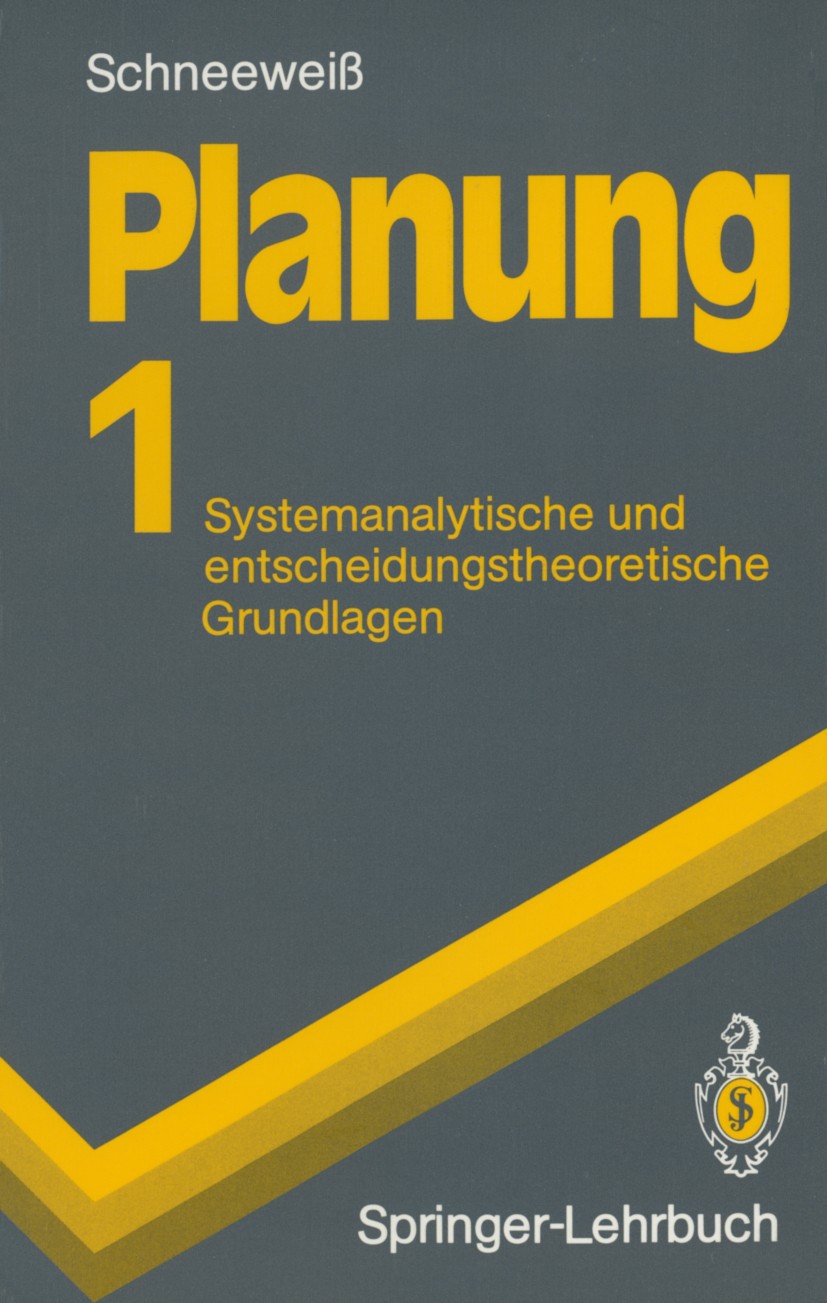 Titlebook: Planung; Systemanalytische un Christoph Schneeweiß Textbook 1991 Springer-Verlag Berlin Heidelberg 1991 Entscheidungstheorie.Mehrzielentsch Titlebook: Planung; Systemanalytische un Christoph Schneeweiß Textbook 1991 Springer-Verlag Berlin Heidelberg 1991 Entscheidungstheorie.Mehrzielentsch