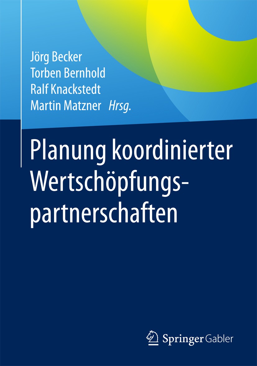 Titlebook: Planung koordinierter Wertschöpfungspartnerschaften; Jörg Becker,Torben Bernhold,Martin Matzner Book 2017 Springer-Verlag GmbH Deutschland Titlebook: Planung koordinierter Wertschöpfungspartnerschaften; Jörg Becker,Torben Bernhold,Martin Matzner Book 2017 Springer-Verlag GmbH Deutschland