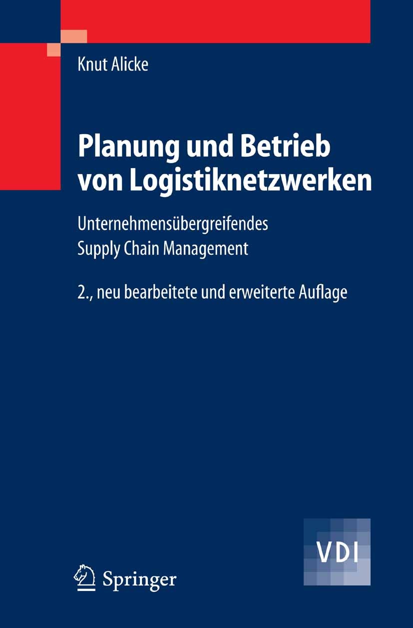 Titlebook: Planung und Betrieb von Logistiknetzwerken; Unternehmensübergrei Knut Alicke Textbook 2005Latest edition Springer-Verlag Berlin Heidelberg Titlebook: Planung und Betrieb von Logistiknetzwerken; Unternehmensübergrei Knut Alicke Textbook 2005Latest edition Springer-Verlag Berlin Heidelberg