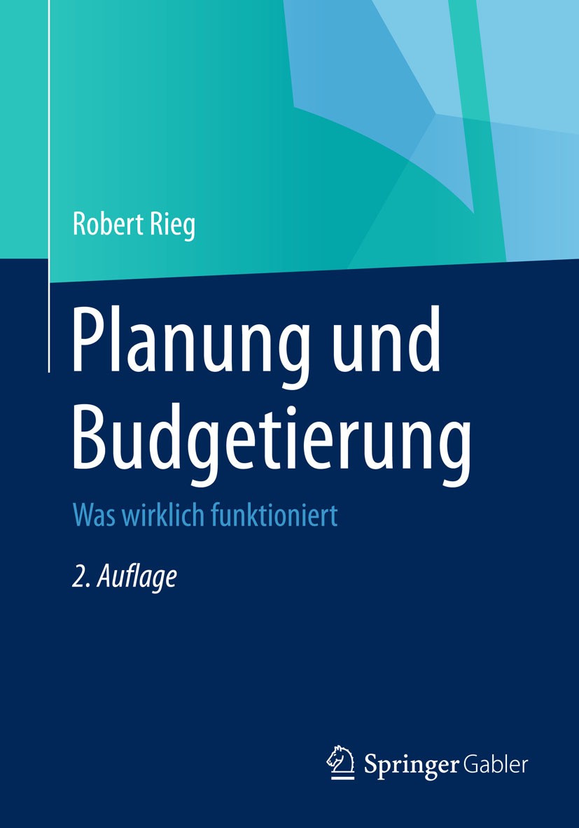 Titlebook: Planung und Budgetierung; Was wirklich funktio Robert Rieg Book 2015Latest edition Springer Fachmedien Wiesbaden 2015 Advanced Budgeting.Ba Titlebook: Planung und Budgetierung; Was wirklich funktio Robert Rieg Book 2015Latest edition Springer Fachmedien Wiesbaden 2015 Advanced Budgeting.Ba