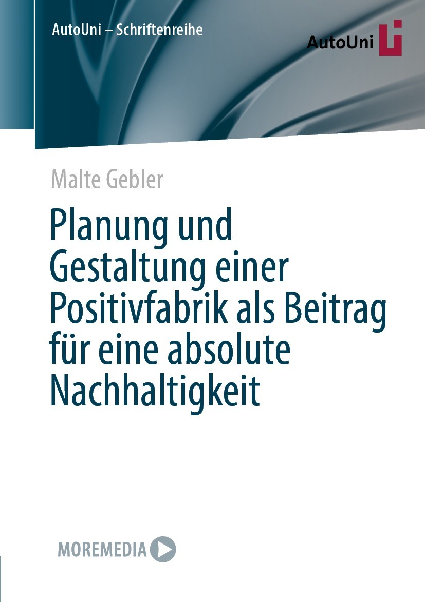 Titlebook: Planung und Gestaltung einer Positivfabrik als Beitrag für eine absolute Nachhaltigkeit; Malte Gebler Book 2022 Der/die Herausgeber bzw. d Titlebook: Planung und Gestaltung einer Positivfabrik als Beitrag für eine absolute Nachhaltigkeit; Malte Gebler Book 2022 Der/die Herausgeber bzw. d