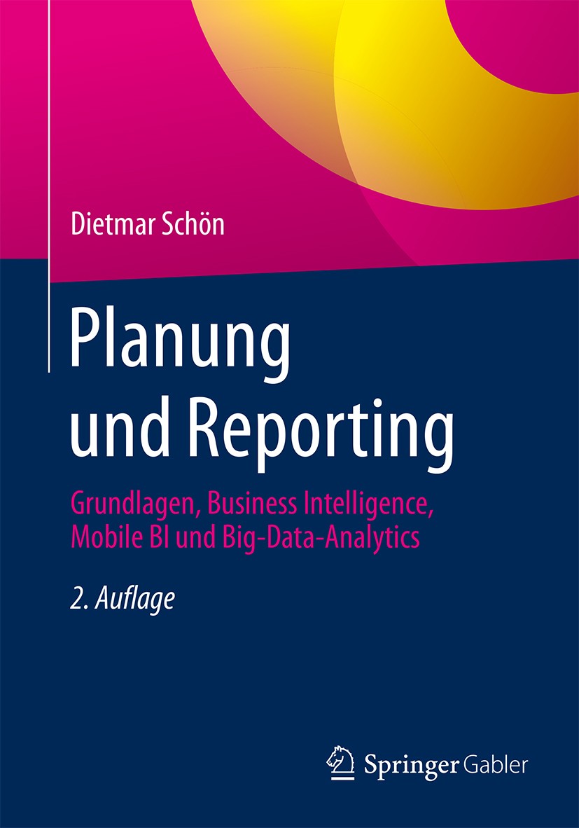 Titlebook: Planung und Reporting; Grundlagen, Business Dietmar Schön Book 20162nd edition Der/die Herausgeber bzw. der/die Autor(en), exklusiv lizenzi Titlebook: Planung und Reporting; Grundlagen, Business Dietmar Schön Book 20162nd edition Der/die Herausgeber bzw. der/die Autor(en), exklusiv lizenzi