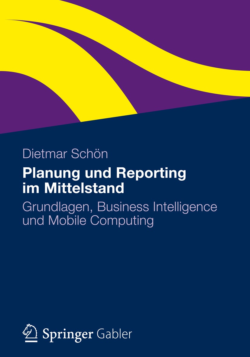 Titlebook: Planung und Reporting im Mittelstand; Grundlagen, Business Dietmar Schön Book 20121st edition Der/die Herausgeber bzw. der/die Autor(en), e Titlebook: Planung und Reporting im Mittelstand; Grundlagen, Business Dietmar Schön Book 20121st edition Der/die Herausgeber bzw. der/die Autor(en), e