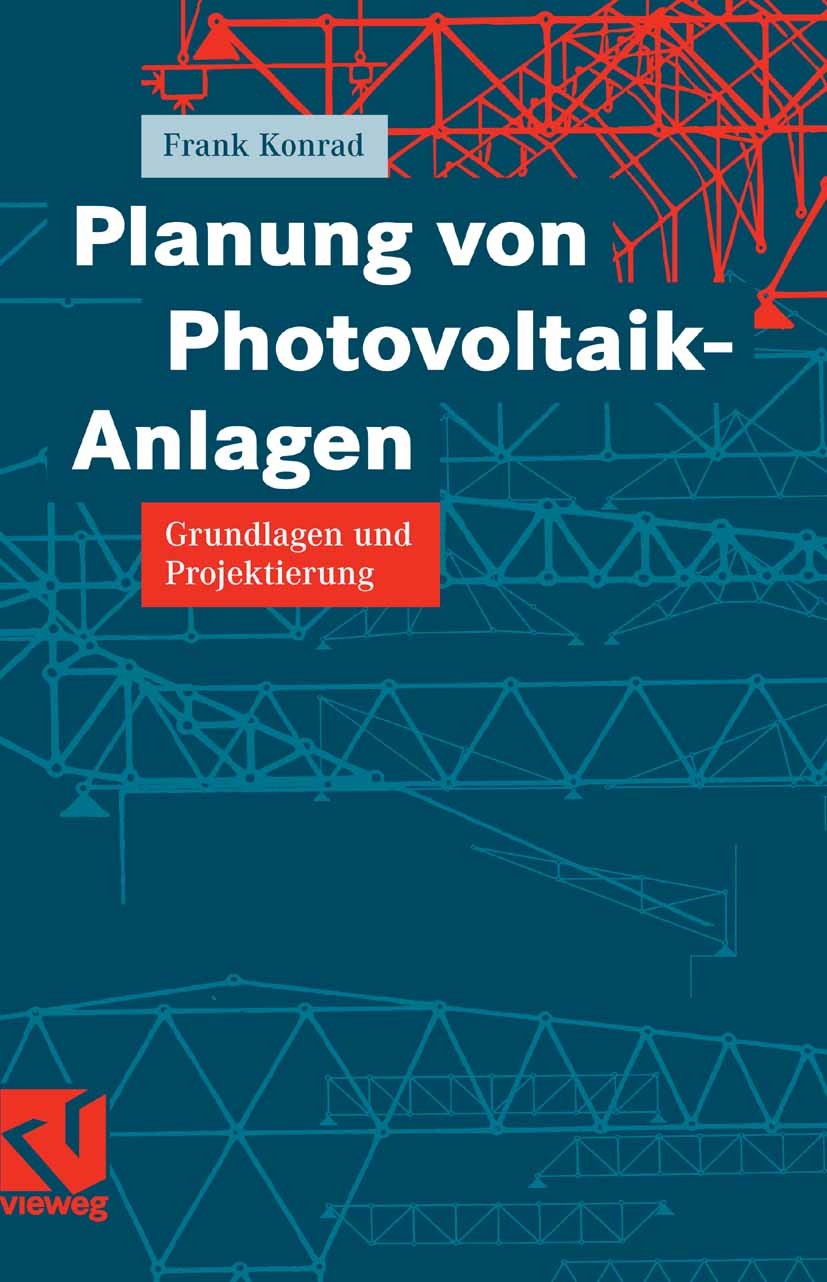 Titlebook: Planung von Photovoltaik-Anlagen; Grundlagen und Proje Frank Konrad Book 20071st edition Vieweg+Teubner Verlag | Springer Fachmedien Wiesba Titlebook: Planung von Photovoltaik-Anlagen; Grundlagen und Proje Frank Konrad Book 20071st edition Vieweg+Teubner Verlag | Springer Fachmedien Wiesba