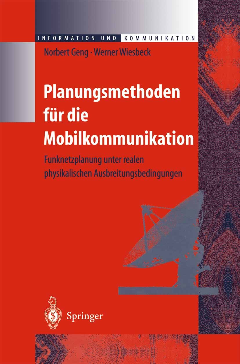 Titlebook: Planungsmethoden für die Mobilkommunikation; Funknetzplanung unte Norbert Geng,Werner Wiesbeck Book 1998 Springer-Verlag Berlin Heidelberg Titlebook: Planungsmethoden für die Mobilkommunikation; Funknetzplanung unte Norbert Geng,Werner Wiesbeck Book 1998 Springer-Verlag Berlin Heidelberg