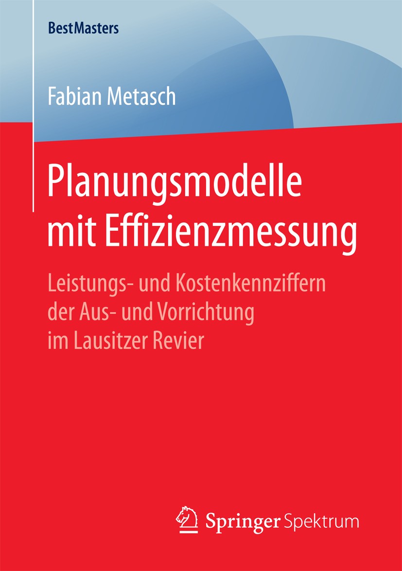 Titlebook: Planungsmodelle mit Effizienzmessung; Leistungs- und Koste Fabian Metasch Book 2017 Springer Fachmedien Wiesbaden GmbH 2017 Planungsmodelle Titlebook: Planungsmodelle mit Effizienzmessung; Leistungs- und Koste Fabian Metasch Book 2017 Springer Fachmedien Wiesbaden GmbH 2017 Planungsmodelle