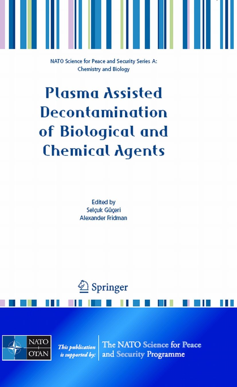 Titlebook: Plasma Assisted Decontamination of Biological and Chemical Agents; Selçuk Güçeri,Alexander Fridman,Christine Haas Conference proceedings 2 Titlebook: Plasma Assisted Decontamination of Biological and Chemical Agents; Selçuk Güçeri,Alexander Fridman,Christine Haas Conference proceedings 2