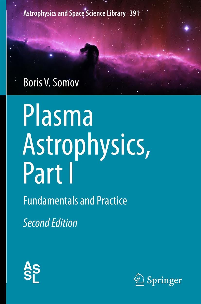 Titlebook: Plasma Astrophysics, Part I; Fundamentals and Pra Boris V. Somov Book 2012Latest edition Springer Science+Business Media New York 2012 Accr Titlebook: Plasma Astrophysics, Part I; Fundamentals and Pra Boris V. Somov Book 2012Latest edition Springer Science+Business Media New York 2012 Accr