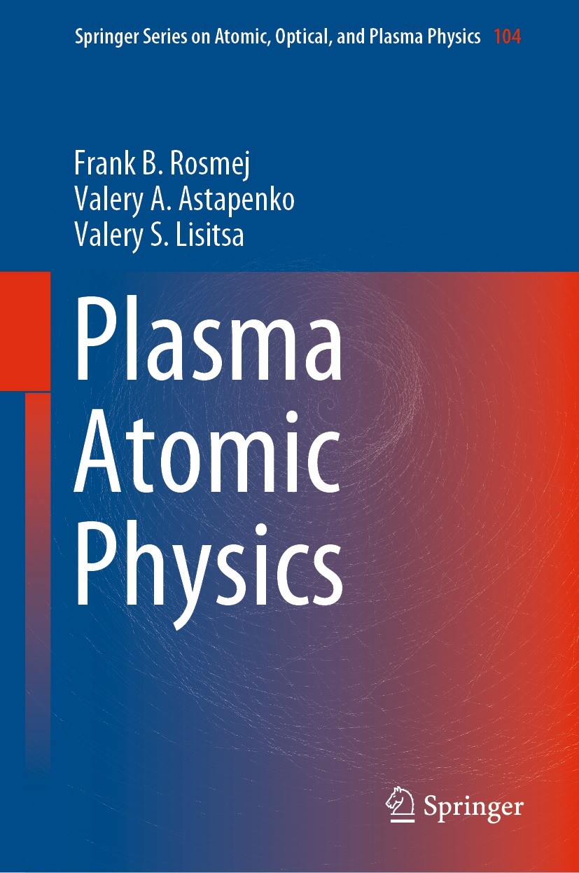 Titlebook: Plasma Atomic Physics; Frank B. Rosmej,Valery A. Astapenko,Valery S. Lisi Book 2021 Springer Nature Switzerland AG 2021 Atomic Physics in Titlebook: Plasma Atomic Physics; Frank B. Rosmej,Valery A. Astapenko,Valery S. Lisi Book 2021 Springer Nature Switzerland AG 2021 Atomic Physics in