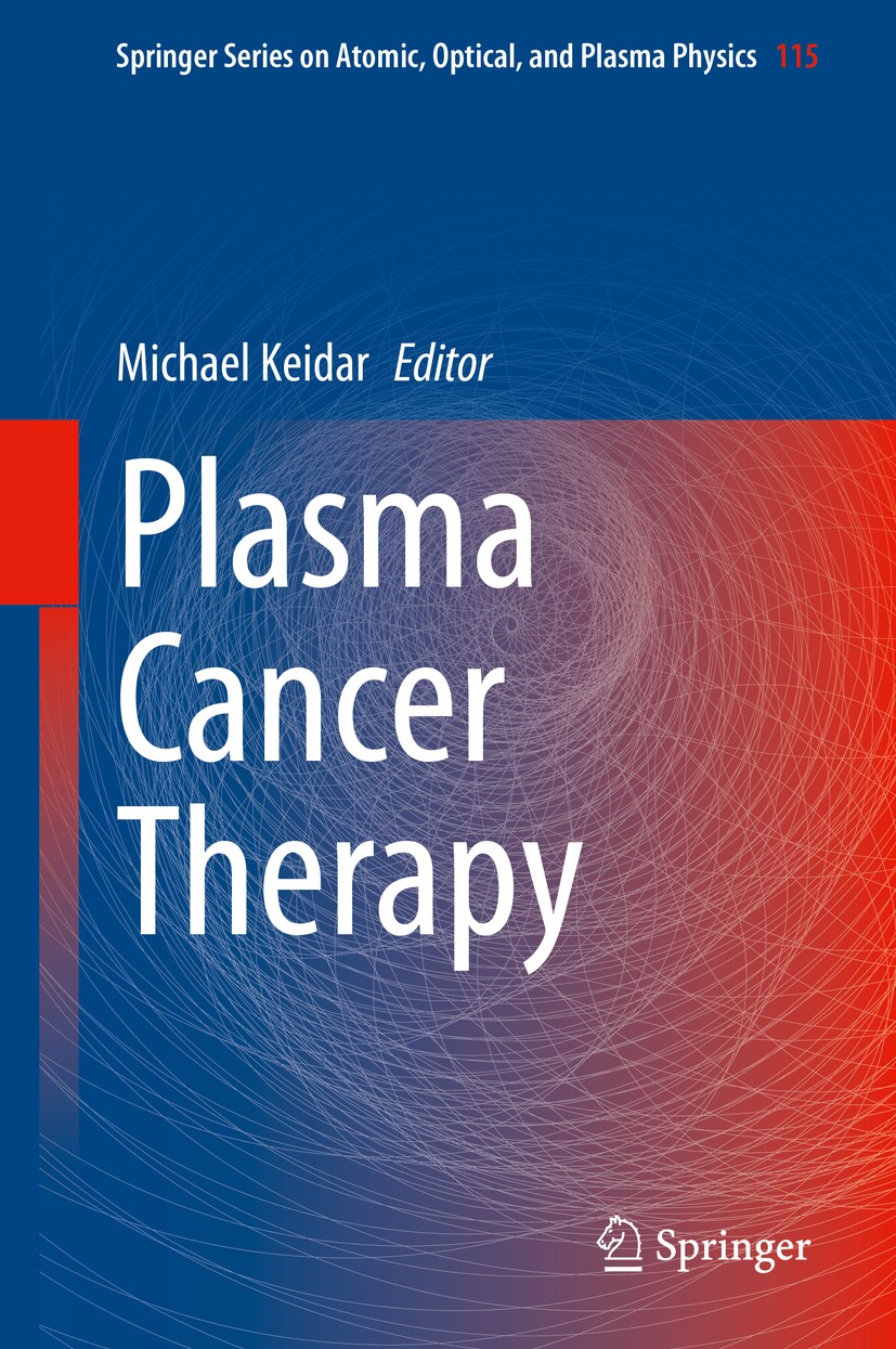 Titlebook: Plasma Cancer Therapy; Michael Keidar Book 2020 Springer Nature Switzerland AG 2020 cold atmospheric plasma.plasma cancer therapy.plasma s Titlebook: Plasma Cancer Therapy; Michael Keidar Book 2020 Springer Nature Switzerland AG 2020 cold atmospheric plasma.plasma cancer therapy.plasma s