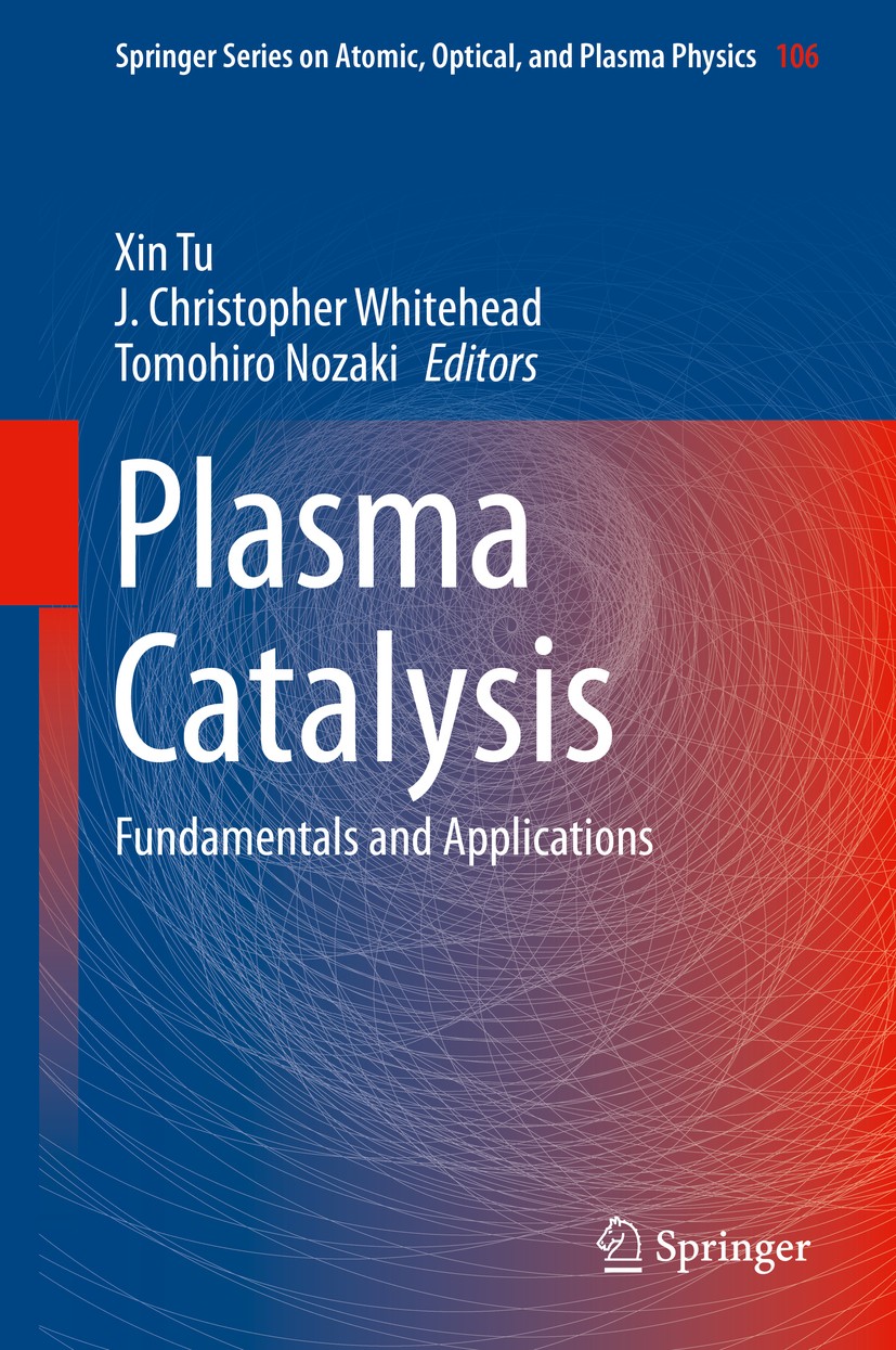 Titlebook: Plasma Catalysis; Fundamentals and App Xin Tu,J. Christopher Whitehead,Tomohiro Nozaki Book 2019 Springer Nature Switzerland AG 2019 Introd Titlebook: Plasma Catalysis; Fundamentals and App Xin Tu,J. Christopher Whitehead,Tomohiro Nozaki Book 2019 Springer Nature Switzerland AG 2019 Introd