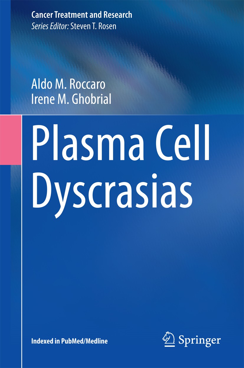Titlebook: Plasma Cell Dyscrasias; Aldo M. Roccaro,Irene M. Ghobrial Book 2016 Springer International Publishing Switzerland 2016 Bone marrow microen Titlebook: Plasma Cell Dyscrasias; Aldo M. Roccaro,Irene M. Ghobrial Book 2016 Springer International Publishing Switzerland 2016 Bone marrow microen