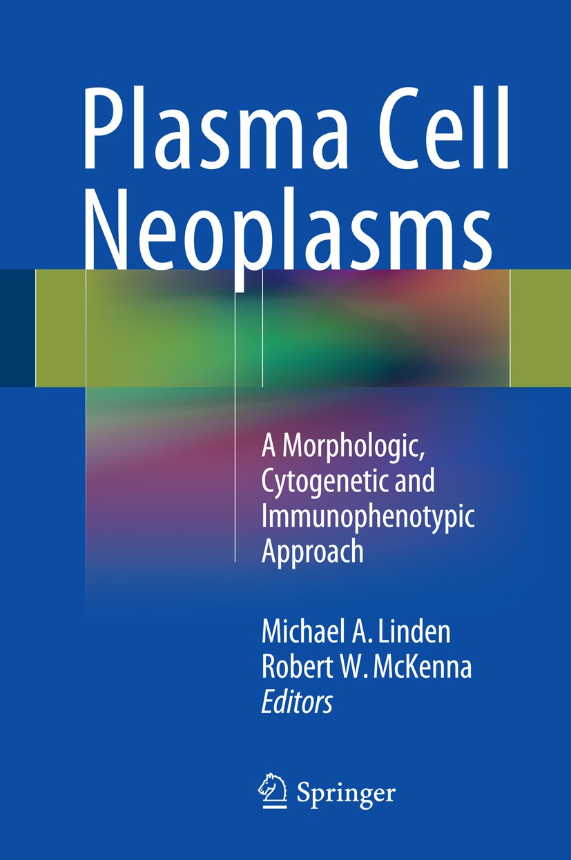 Titlebook: Plasma Cell Neoplasms; A Morphologic, Cytog Michael A. Linden,Robert W. McKenna Book 2016 Springer International Publishing Switzerland 201 Titlebook: Plasma Cell Neoplasms; A Morphologic, Cytog Michael A. Linden,Robert W. McKenna Book 2016 Springer International Publishing Switzerland 201