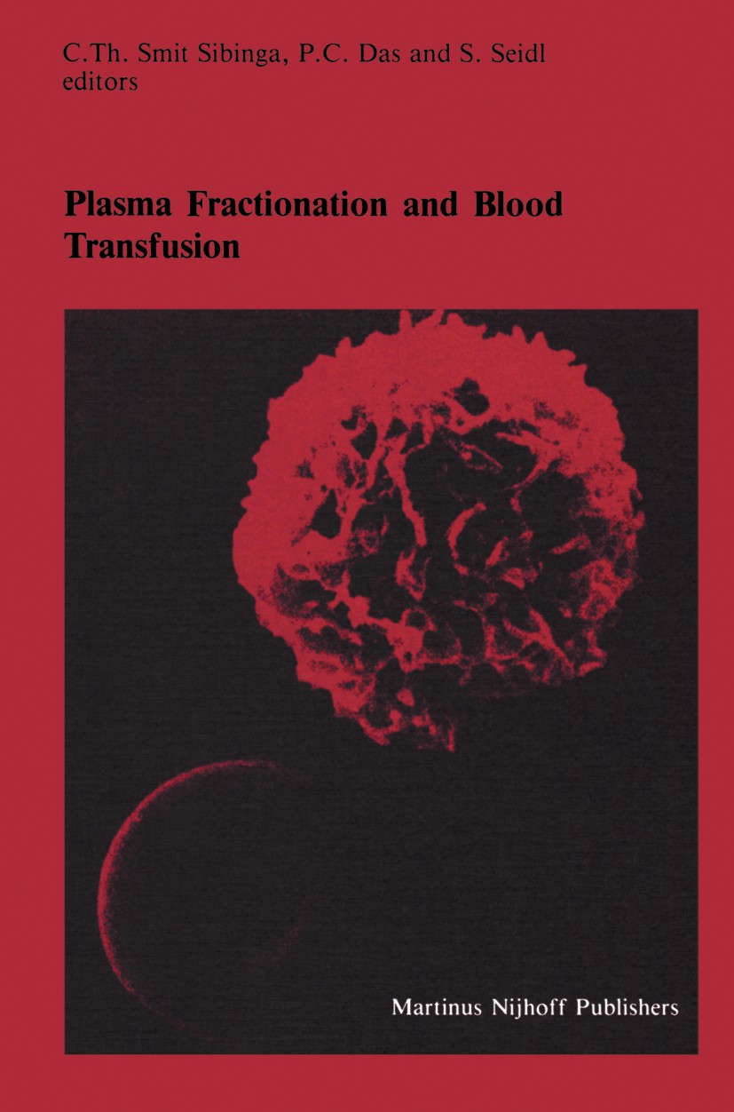 Titlebook: Plasma Fractionation and Blood Transfusion; Proceedings of the N C. Th. Smit Sibinga,P. C. Das,S. Seidl Conference proceedings 1985 Martinu Titlebook: Plasma Fractionation and Blood Transfusion; Proceedings of the N C. Th. Smit Sibinga,P. C. Das,S. Seidl Conference proceedings 1985 Martinu