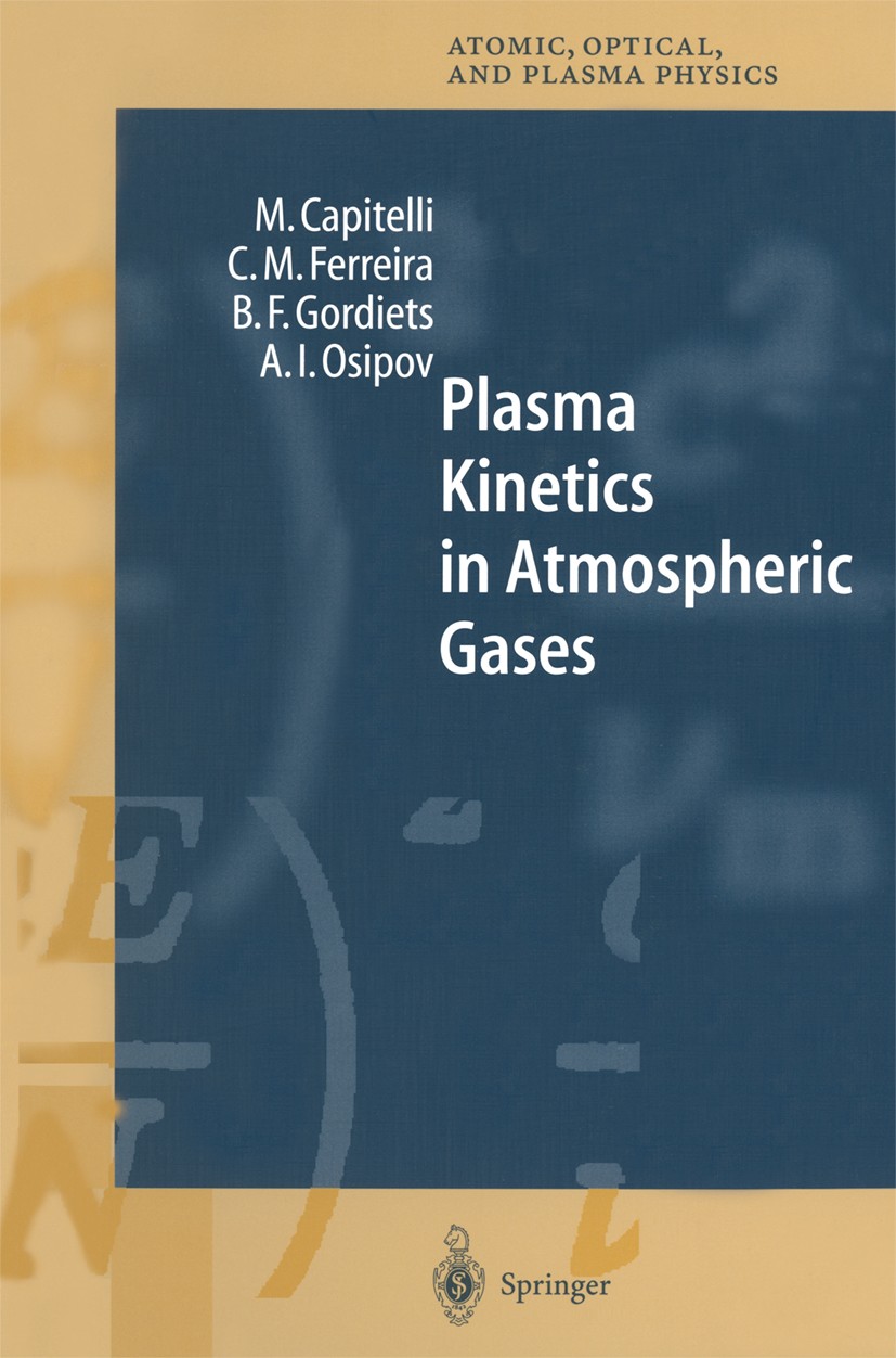 Titlebook: Plasma Kinetics in Atmospheric Gases; Mario Capitelli,Carlos M. Ferreira,Alexey I. Osipo Book 2000 Springer-Verlag Berlin Heidelberg 2000 Titlebook: Plasma Kinetics in Atmospheric Gases; Mario Capitelli,Carlos M. Ferreira,Alexey I. Osipo Book 2000 Springer-Verlag Berlin Heidelberg 2000