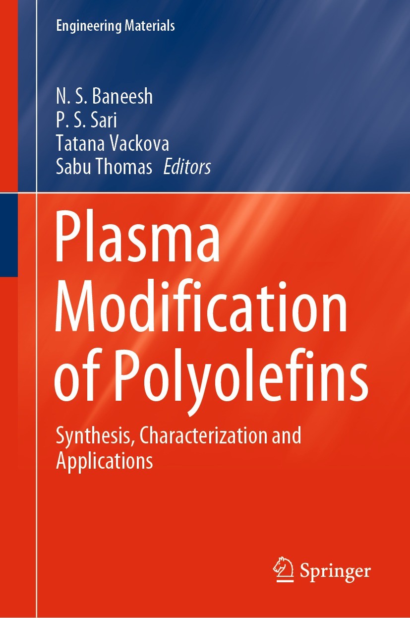 Titlebook: Plasma Modification of Polyolefins; Synthesis, Character N. S. Baneesh,P. S. Sari,Sabu Thomas Book 2022 Springer Nature Switzerland AG 2022 Titlebook: Plasma Modification of Polyolefins; Synthesis, Character N. S. Baneesh,P. S. Sari,Sabu Thomas Book 2022 Springer Nature Switzerland AG 2022