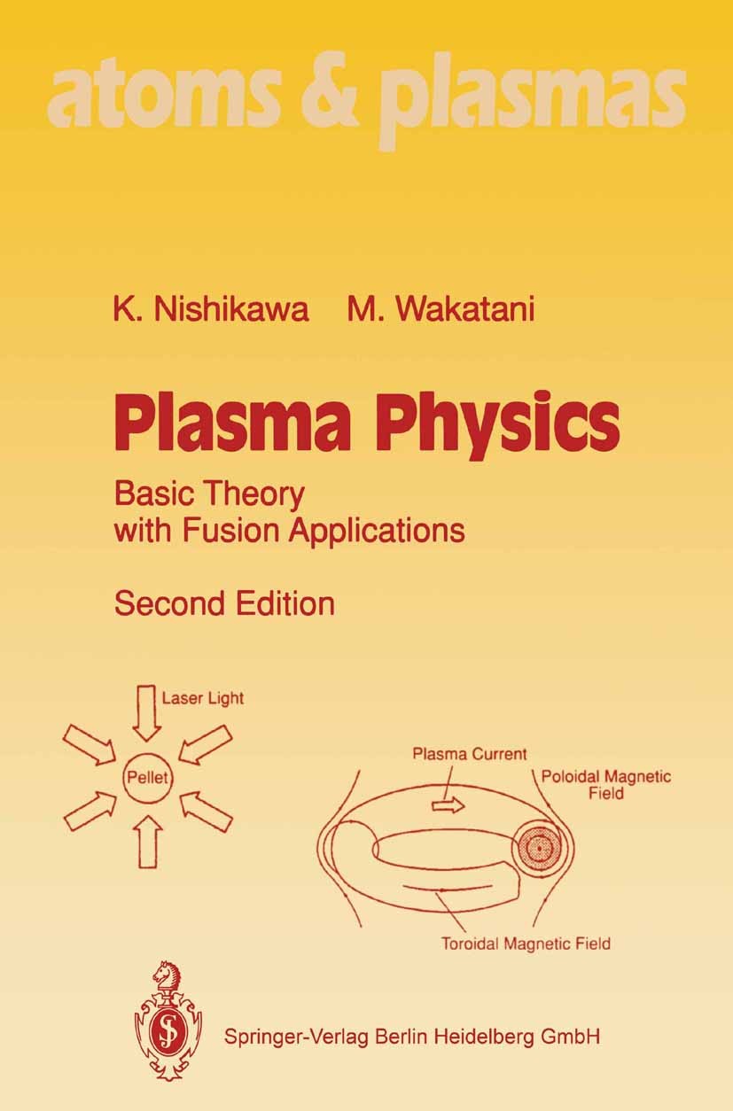 Titlebook: Plasma Physics; Basic Theory with Fu Kyoji Nishikawa,Masahiro Wakatani Book 19942nd edition Springer-Verlag Berlin Heidelberg 1994 High-tem Titlebook: Plasma Physics; Basic Theory with Fu Kyoji Nishikawa,Masahiro Wakatani Book 19942nd edition Springer-Verlag Berlin Heidelberg 1994 High-tem