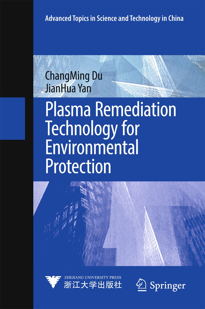 Titlebook: Plasma Remediation Technology for Environmental Protection; ChangMing Du,JianHua‘Yan Book 2017 Zhejiang University Press, Hangzhou and Spr Titlebook: Plasma Remediation Technology for Environmental Protection; ChangMing Du,JianHua‘Yan Book 2017 Zhejiang University Press, Hangzhou and Spr