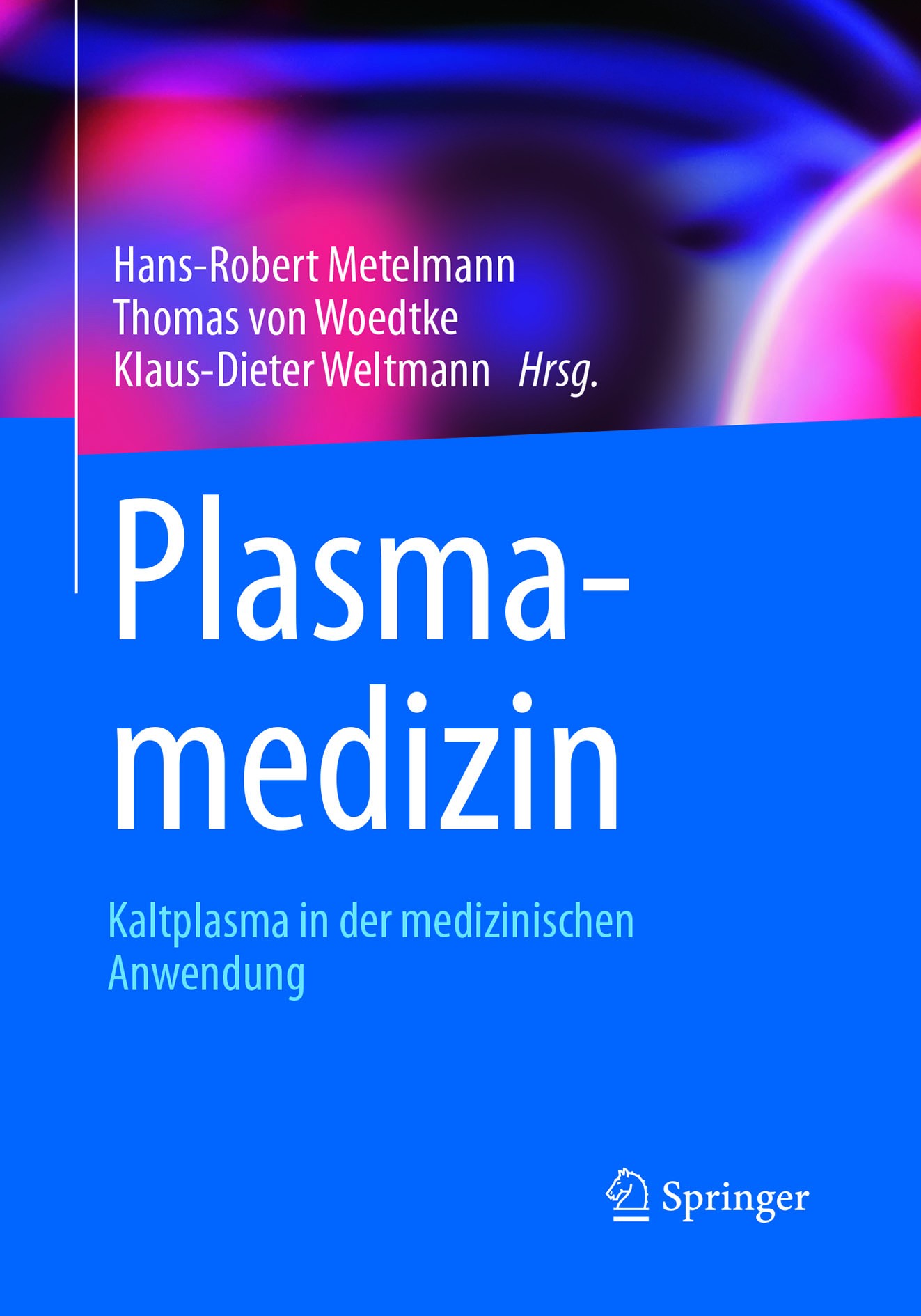 Titlebook: Plasmamedizin; Kaltplasma in der me Hans-Robert Metelmann,Thomas von Woedtke,Klaus-Die Book 2016 Springer-Verlag Berlin Heidelberg 2016 Hei Titlebook: Plasmamedizin; Kaltplasma in der me Hans-Robert Metelmann,Thomas von Woedtke,Klaus-Die Book 2016 Springer-Verlag Berlin Heidelberg 2016 Hei