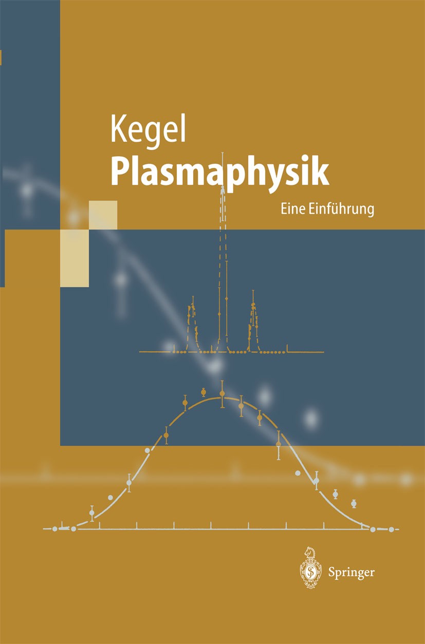 Titlebook: Plasmaphysik; Eine Einführung Wilhelm H. Kegel Textbook 1998 Springer-Verlag Berlin Heidelberg 1998 Astrophysik.Magnetohydrodynamik.Plasma. Titlebook: Plasmaphysik; Eine Einführung Wilhelm H. Kegel Textbook 1998 Springer-Verlag Berlin Heidelberg 1998 Astrophysik.Magnetohydrodynamik.Plasma.