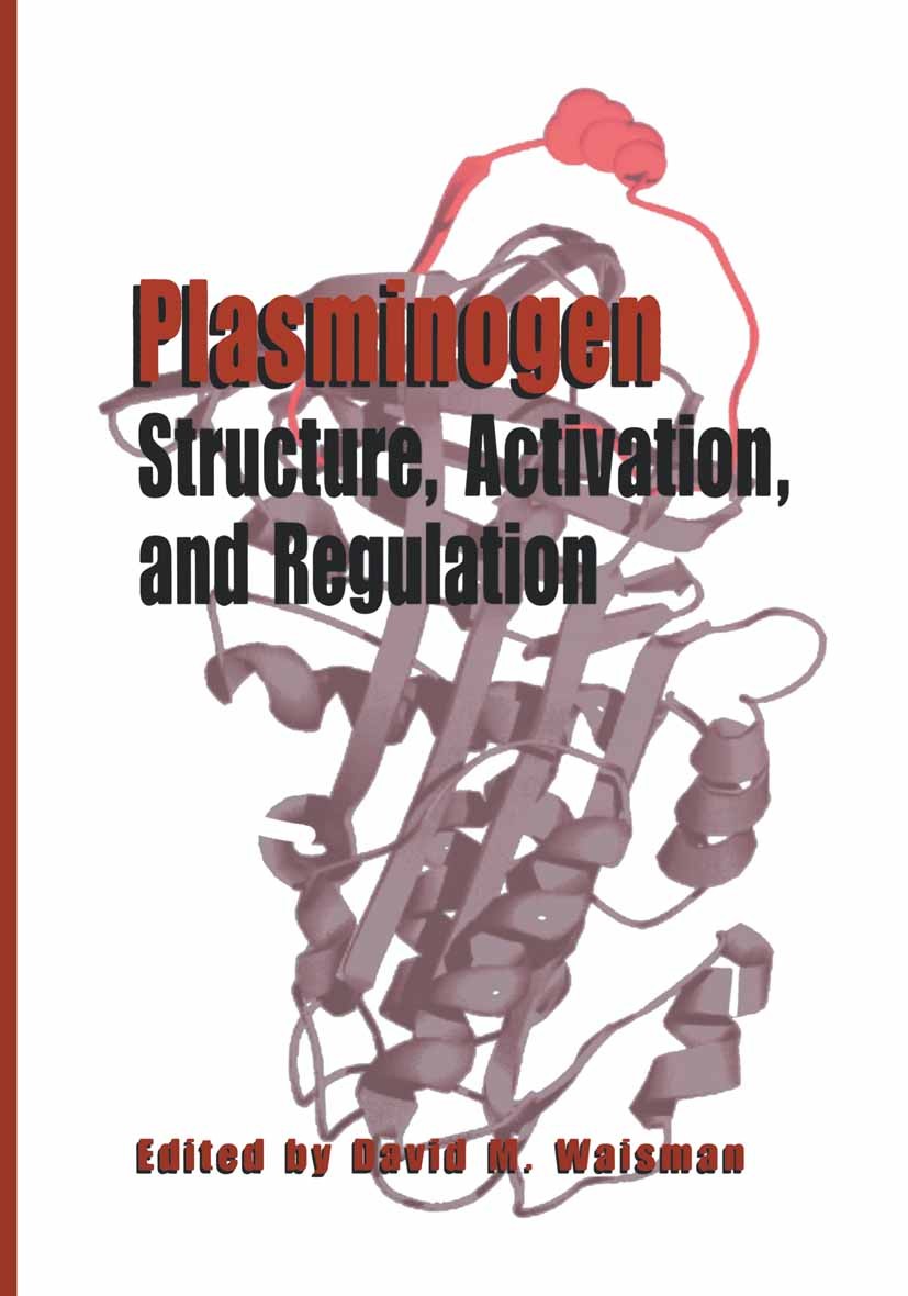 Titlebook: Plasminogen: Structure, Activation, and Regulation; David M. Waisman Textbook 2003 Kluwer Academic/Plenum Publishers, New York 2003 Resorp Titlebook: Plasminogen: Structure, Activation, and Regulation; David M. Waisman Textbook 2003 Kluwer Academic/Plenum Publishers, New York 2003 Resorp