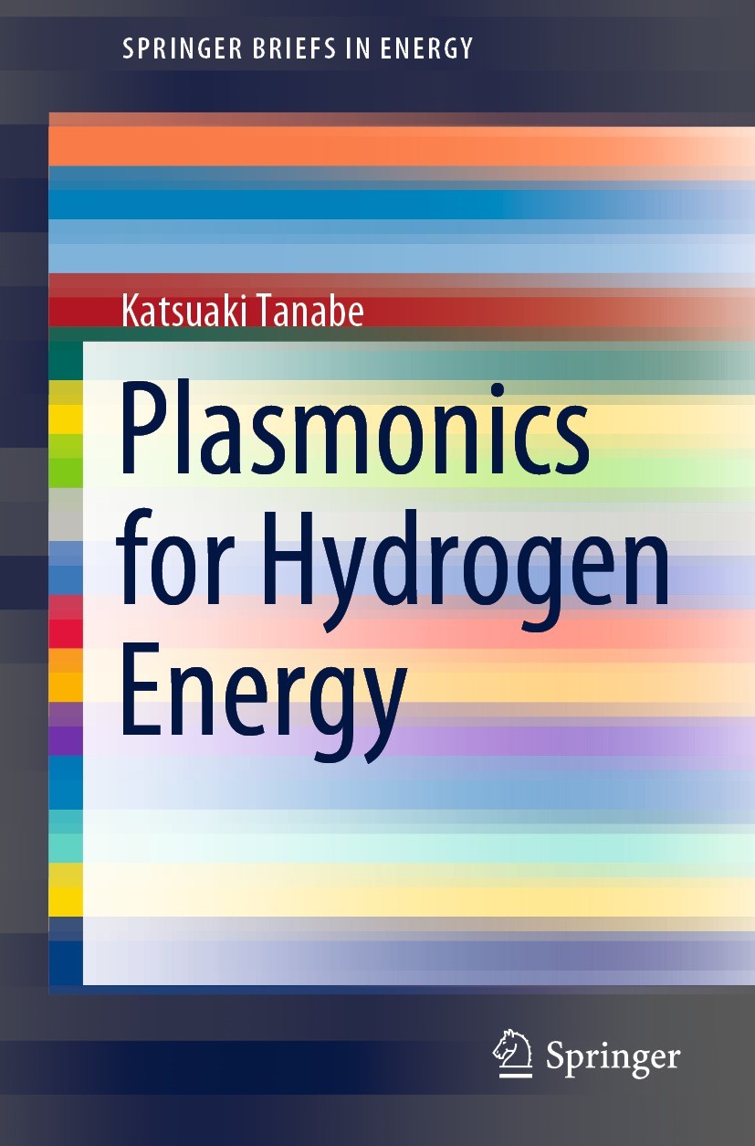 Titlebook: Plasmonics for Hydrogen Energy; Katsuaki Tanabe Book 2022 The Editor(s) (if applicable) and The Author(s), under exclusive license to Spri Titlebook: Plasmonics for Hydrogen Energy; Katsuaki Tanabe Book 2022 The Editor(s) (if applicable) and The Author(s), under exclusive license to Spri