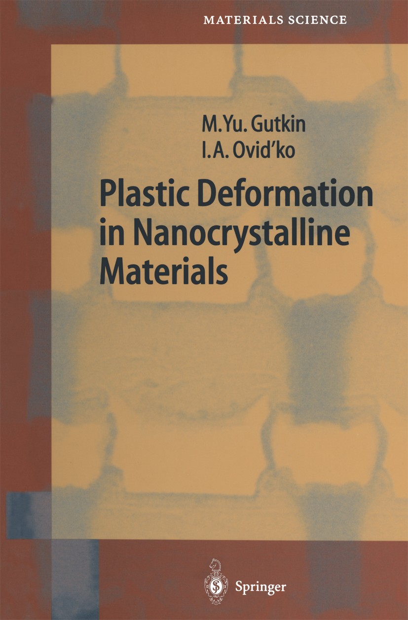 Titlebook: Plastic Deformation in Nanocrystalline Materials; Mikhail Yu. Gutkin,Ilya A. Ovid’ko Book 2004 Springer-Verlag Berlin Heidelberg 2004 Defe Titlebook: Plastic Deformation in Nanocrystalline Materials; Mikhail Yu. Gutkin,Ilya A. Ovid’ko Book 2004 Springer-Verlag Berlin Heidelberg 2004 Defe