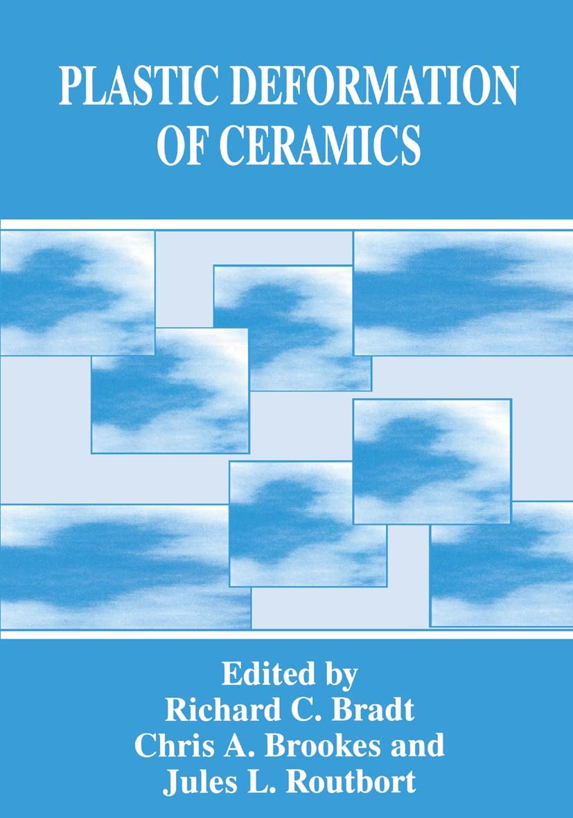 Titlebook: Plastic Deformation of Ceramics; Richard C. Bradt,Chris A. Brookes,Jules L. Routbor Book 1995 Springer Science+Business Media New York 199 Titlebook: Plastic Deformation of Ceramics; Richard C. Bradt,Chris A. Brookes,Jules L. Routbor Book 1995 Springer Science+Business Media New York 199