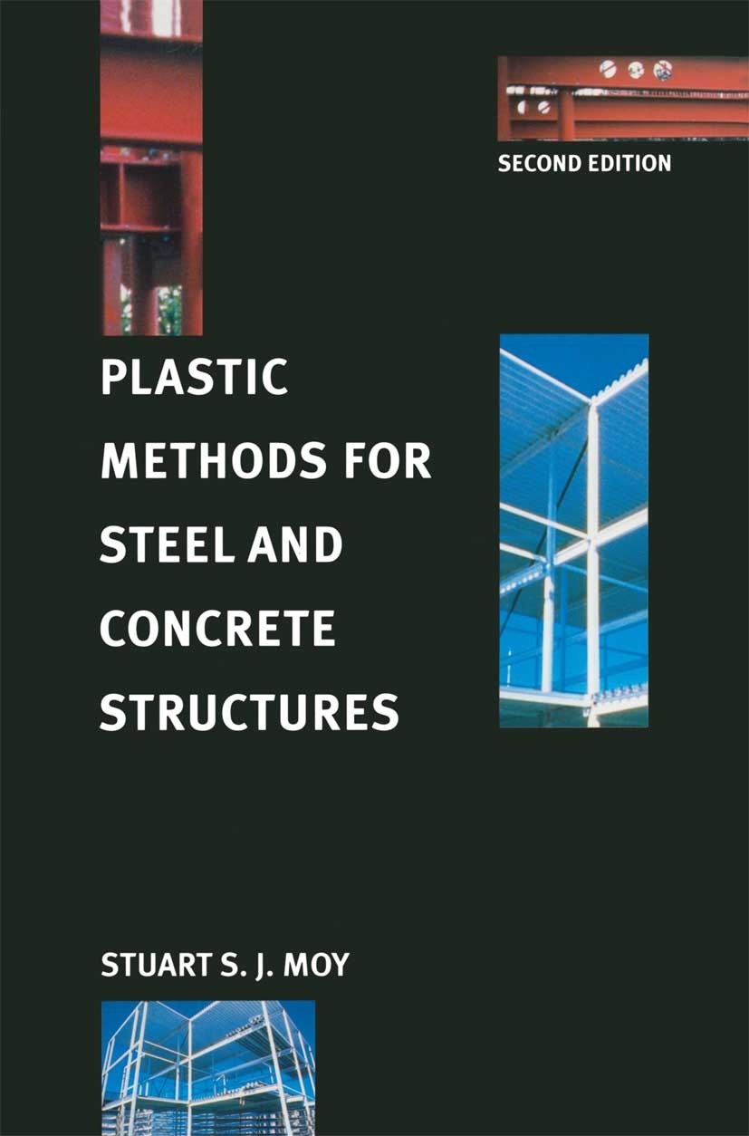 Titlebook: Plastic Methods for Steel and Concrete Structures; Stuart S. J. Moy Textbook 1996Latest edition Stuart S. J. Moy 1996 concrete.Eurocode.re Titlebook: Plastic Methods for Steel and Concrete Structures; Stuart S. J. Moy Textbook 1996Latest edition Stuart S. J. Moy 1996 concrete.Eurocode.re
