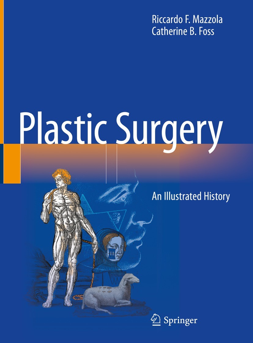 Titlebook: Plastic Surgery; An Illustrated Histo Riccardo F. Mazzola,Catherine B. Foss Book 2023 The Editor(s) (if applicable) and The Author(s), unde Titlebook: Plastic Surgery; An Illustrated Histo Riccardo F. Mazzola,Catherine B. Foss Book 2023 The Editor(s) (if applicable) and The Author(s), unde
