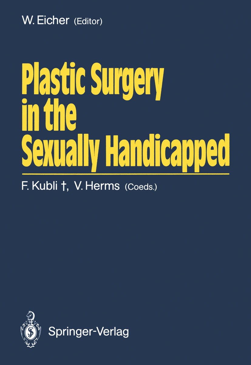 Titlebook: Plastic Surgery in the Sexually Handicapped; Wolf Eicher,Fred Kubli,Volker Herms Conference proceedings 1989 Springer-Verlag Berlin Heidel Titlebook: Plastic Surgery in the Sexually Handicapped; Wolf Eicher,Fred Kubli,Volker Herms Conference proceedings 1989 Springer-Verlag Berlin Heidel