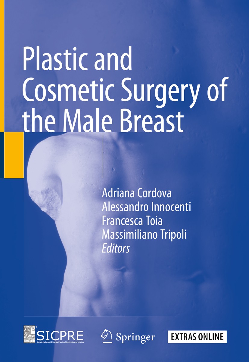 Titlebook: Plastic and Cosmetic Surgery of the Male Breast; Adriana Cordova,Alessandro Innocenti,Massimiliano Book 2020 Springer Nature Switzerland Titlebook: Plastic and Cosmetic Surgery of the Male Breast; Adriana Cordova,Alessandro Innocenti,Massimiliano Book 2020 Springer Nature Switzerland