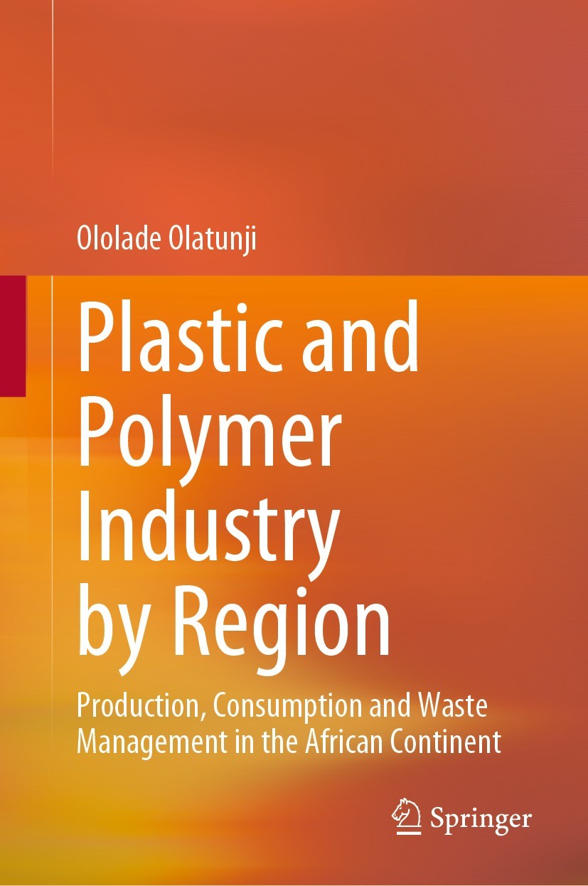 Titlebook: Plastic and Polymer Industry by Region; Production, Consumpt Ololade Olatunji Book 2022 The Editor(s) (if applicable) and The Author(s), un Titlebook: Plastic and Polymer Industry by Region; Production, Consumpt Ololade Olatunji Book 2022 The Editor(s) (if applicable) and The Author(s), un
