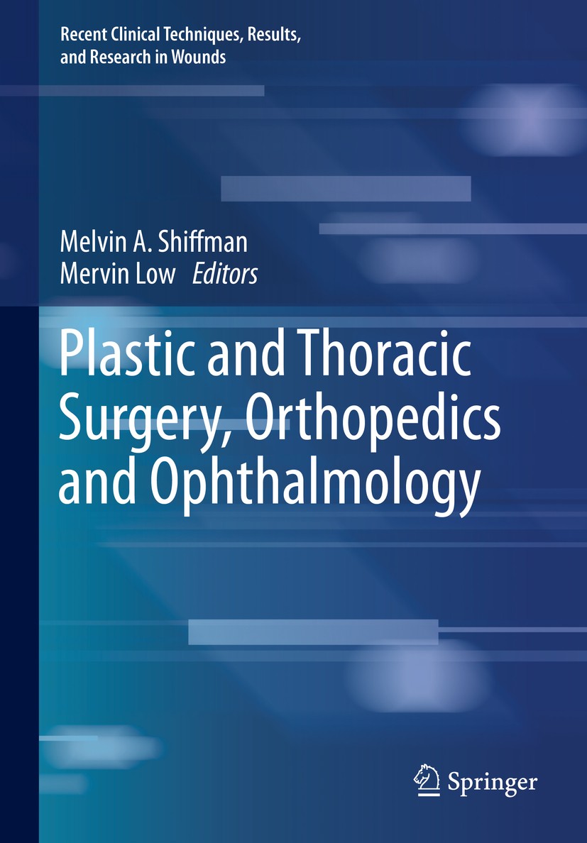 Titlebook: Plastic and Thoracic Surgery, Orthopedics and Ophthalmology; Melvin A. Shiffman,Mervin Low Book 2020 Springer Nature Switzerland AG 2020 A Titlebook: Plastic and Thoracic Surgery, Orthopedics and Ophthalmology; Melvin A. Shiffman,Mervin Low Book 2020 Springer Nature Switzerland AG 2020 A