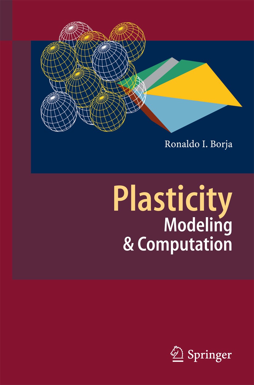 Titlebook: Plasticity; Modeling & Computati Ronaldo I. Borja Book 2013 Springer-Verlag Berlin Heidelberg 2013 Cap Models.Deformation Bands.Finite Defo Titlebook: Plasticity; Modeling & Computati Ronaldo I. Borja Book 2013 Springer-Verlag Berlin Heidelberg 2013 Cap Models.Deformation Bands.Finite Defo