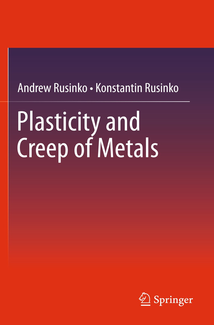 Titlebook: Plasticity and Creep of Metals; Andrew Rusinko,Konstantin Rusinko Book 2011 Springer Berlin Heidelberg 2011 Budiansky concept of slip.Cree Titlebook: Plasticity and Creep of Metals; Andrew Rusinko,Konstantin Rusinko Book 2011 Springer Berlin Heidelberg 2011 Budiansky concept of slip.Cree