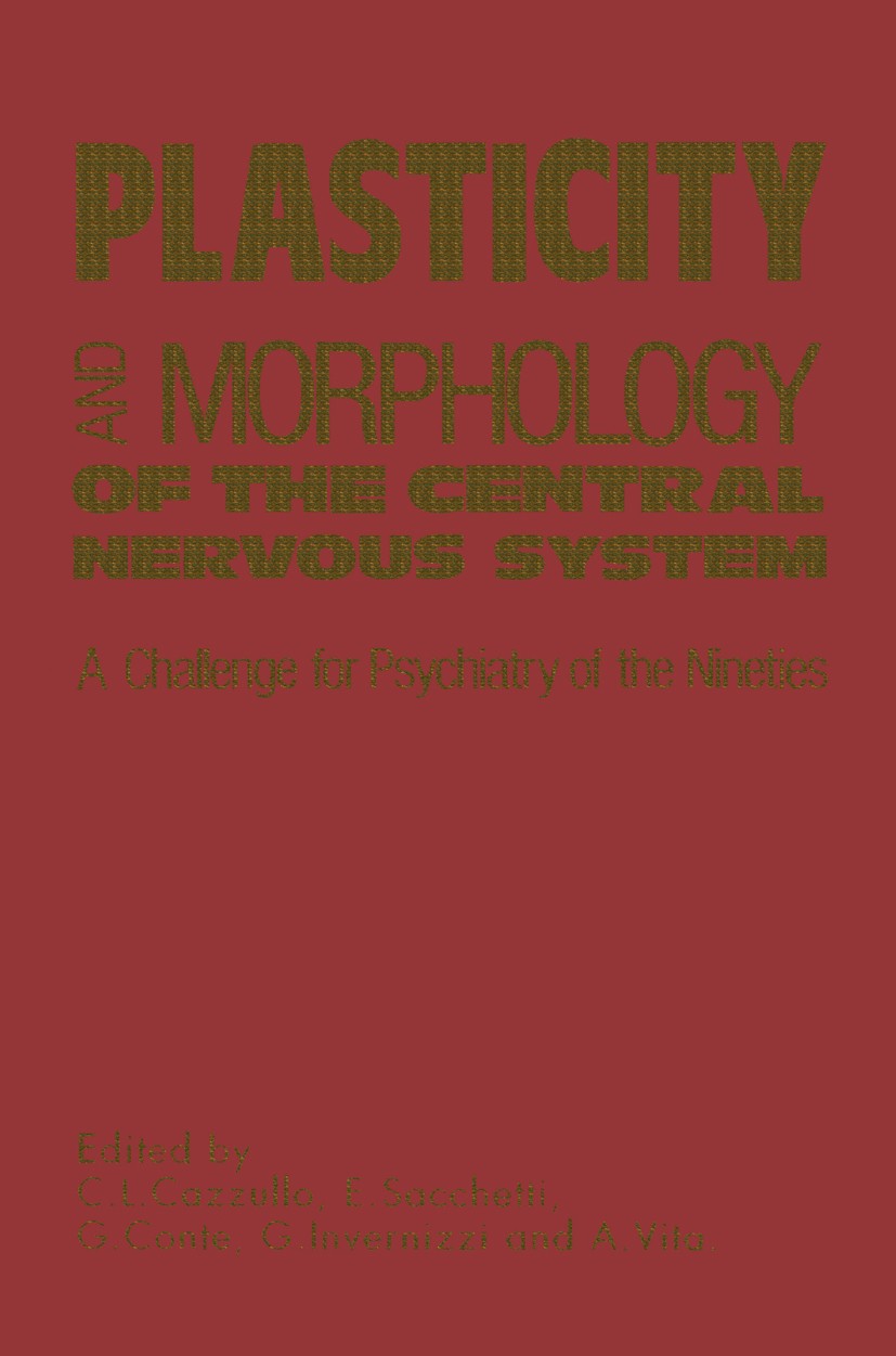 Titlebook: Plasticity and Morphology of the Central Nervous System; C. L. Cazzullo,E. Sacchetti,A. Vita Book 1990 Kluwer Academic Publishers 1990 Dep Titlebook: Plasticity and Morphology of the Central Nervous System; C. L. Cazzullo,E. Sacchetti,A. Vita Book 1990 Kluwer Academic Publishers 1990 Dep