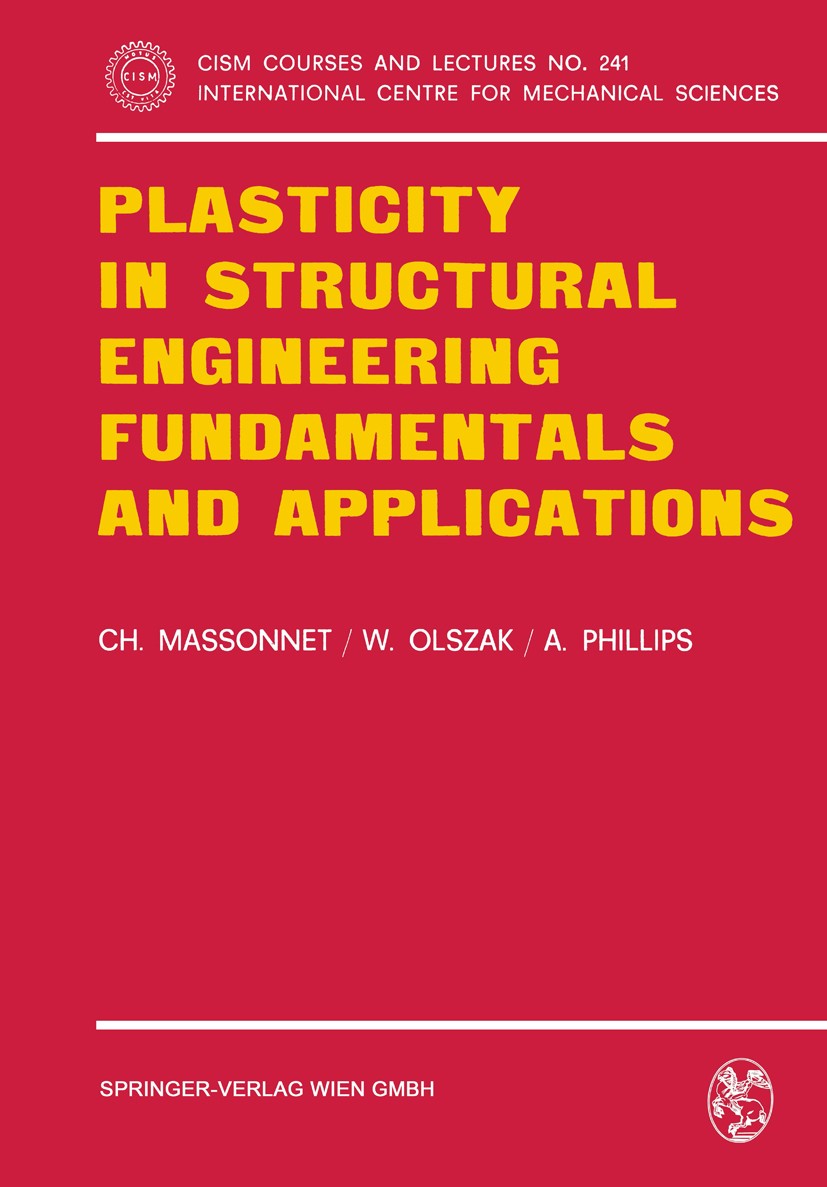 Titlebook: Plasticity in Structural Engineering, Fundamentals and Applications; Ch. Massonnet,W. Olszak,A. Phillips Book 1979 Springer-Verlag Wien 19 Titlebook: Plasticity in Structural Engineering, Fundamentals and Applications; Ch. Massonnet,W. Olszak,A. Phillips Book 1979 Springer-Verlag Wien 19