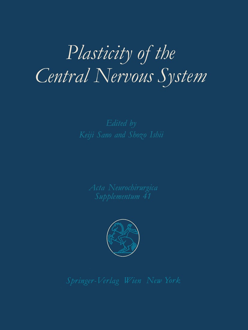Titlebook: Plasticity of the Central Nervous System; Proceedings of the S Keiji Sano,Shozo Ishii Conference proceedings 1987 Springer-Verlag/Wien 1987 Titlebook: Plasticity of the Central Nervous System; Proceedings of the S Keiji Sano,Shozo Ishii Conference proceedings 1987 Springer-Verlag/Wien 1987