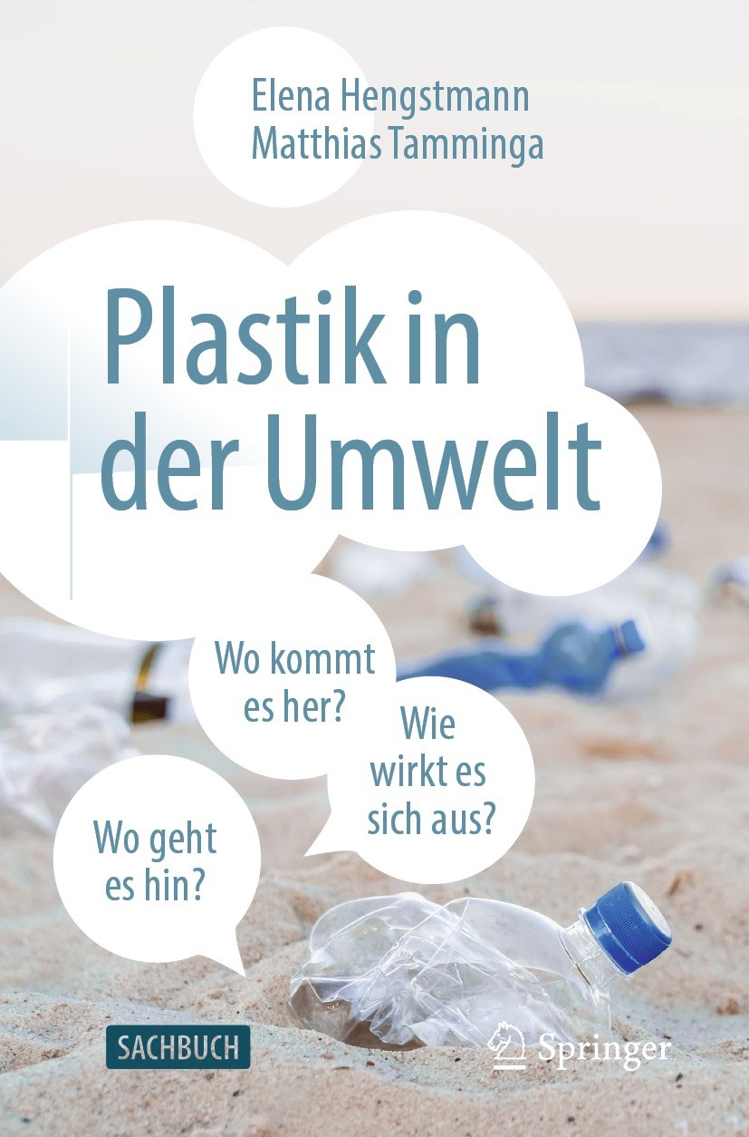 Titlebook: Plastik in der Umwelt; Wo kommt es her, wo Elena Hengstmann,Matthias Tamminga Book 2022 Der/die Herausgeber bzw. der/die Autor(en), exklus Titlebook: Plastik in der Umwelt; Wo kommt es her, wo Elena Hengstmann,Matthias Tamminga Book 2022 Der/die Herausgeber bzw. der/die Autor(en), exklus