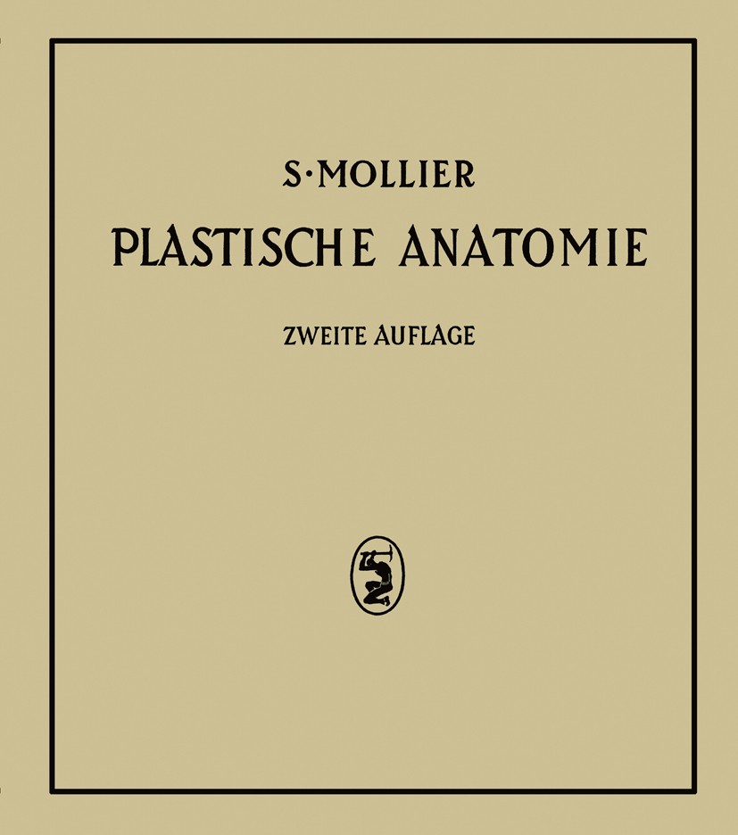 Titlebook: Plastische Anatomie; Die Konstruktive For S. Mollier Book 1938 J. F. Bergmann in München 1938 Anatomie.Atome.Beobachtung.Gender.Kniegelenk. Titlebook: Plastische Anatomie; Die Konstruktive For S. Mollier Book 1938 J. F. Bergmann in München 1938 Anatomie.Atome.Beobachtung.Gender.Kniegelenk.