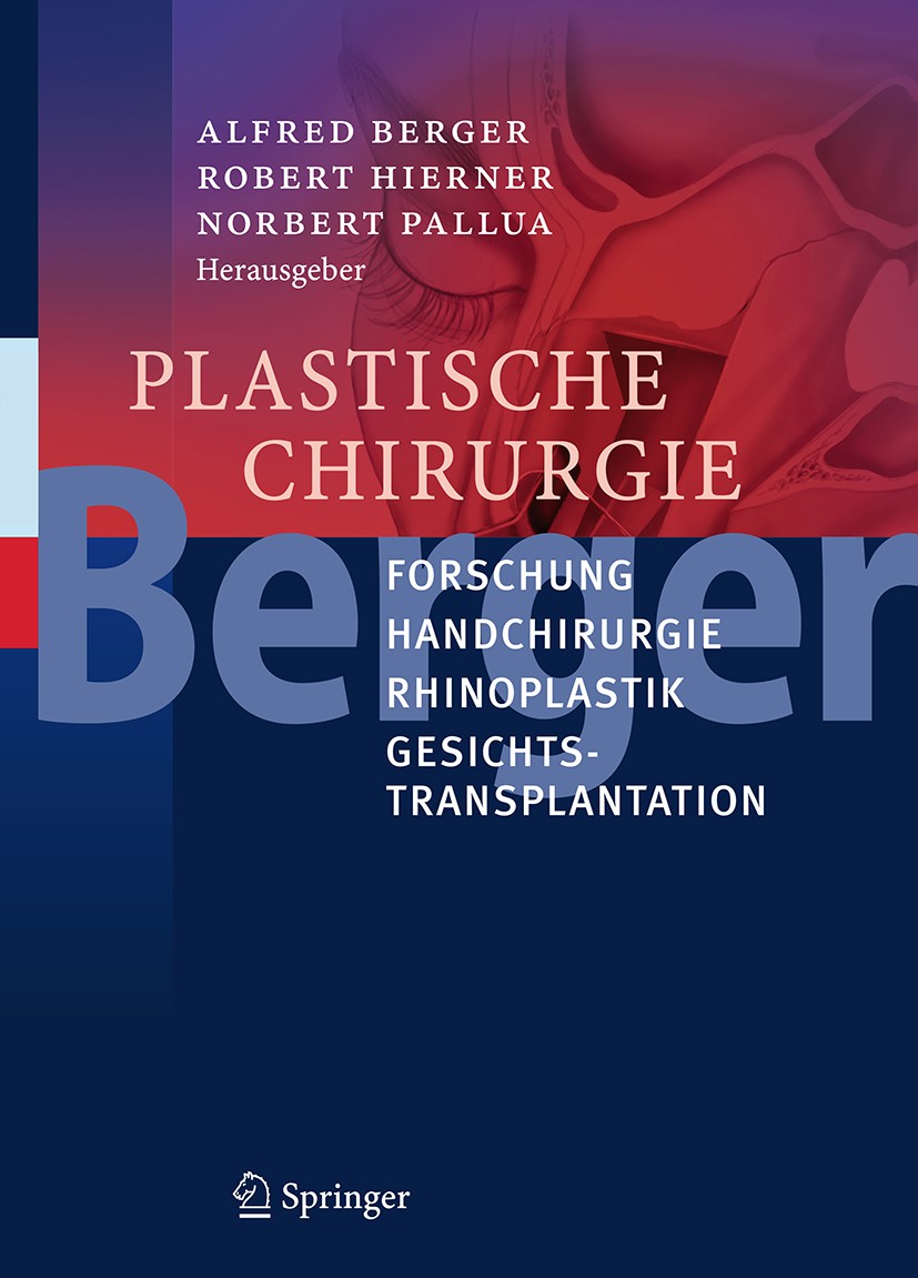 Titlebook: Plastische Chirurgie; Forschung, Handchiru Alfred Berger,Robert Hierner,Norbert Pallua Book 2017 Springer-Verlag Berlin Heidelberg 2017 Äst Titlebook: Plastische Chirurgie; Forschung, Handchiru Alfred Berger,Robert Hierner,Norbert Pallua Book 2017 Springer-Verlag Berlin Heidelberg 2017 Äst